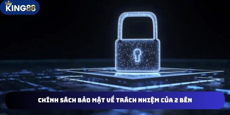 CHÍNH SÁCH BẢO MẬT 3 Nhà cái và người chơi đề cao trách nhiệm đúng chính sách bảo mật