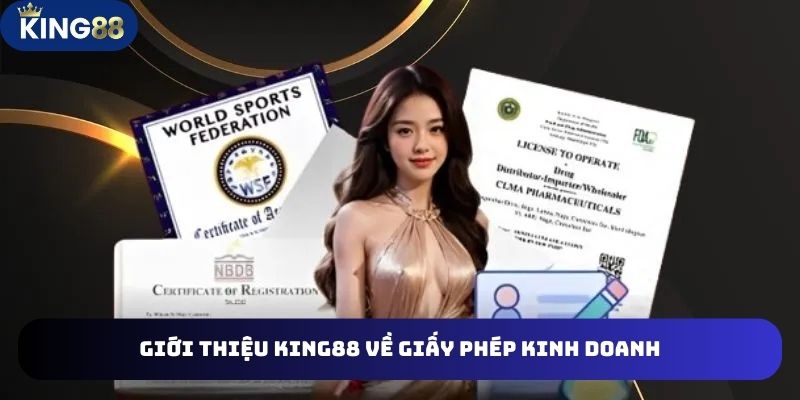 GIỚI THIỆU KING88 1 Giới thiệu King88 có đầy đủ giấy phép kinh doanh