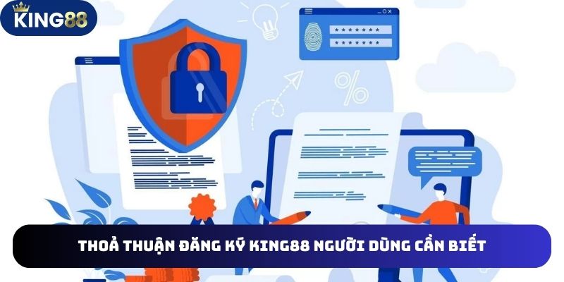 Đăng Ký King88 Tiếp Cận Địa Chỉ Cá Cược Uy Tín, Lành Mạnh 3 Đăng ký King88 cần hiểu đúng về thỏa thuận người dùng